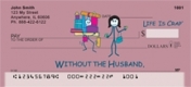 Click on Without the Husband... Life Is Crap Checks For More Details