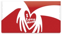 Click on I Love Mom Checkbook Cover For More Details
