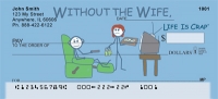 Click on Without the Wife... Life Is Crap  Checks For More Details